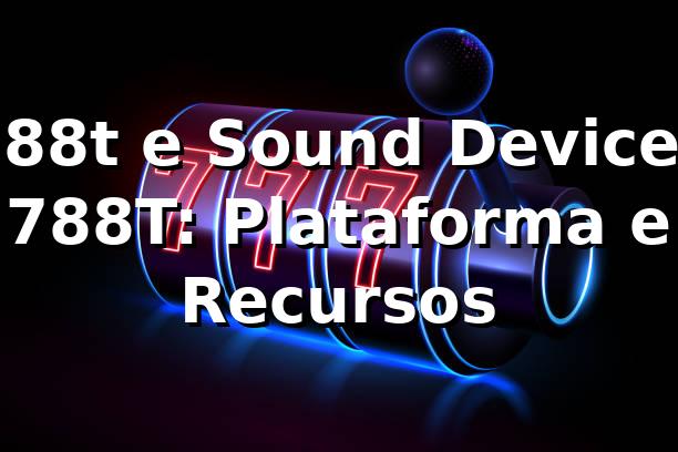 788t e Sound Devices 788T: Plataforma e Recursos